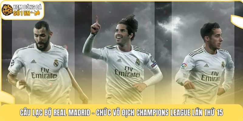 Câu Lạc Bộ Real Madrid | Vị Vua Đỉnh Nhất Với 15 Cúp C1 4 Câu lạc bộ Real Madrid - Chức vô địch Champions League lần thứ 15