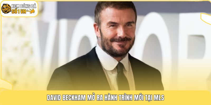 Tiểu Sử David Beckham | Đẳng Cấp Của Số 7 Huyền Thoại 3 David Beckham mở ra hành trình mới tại MLS