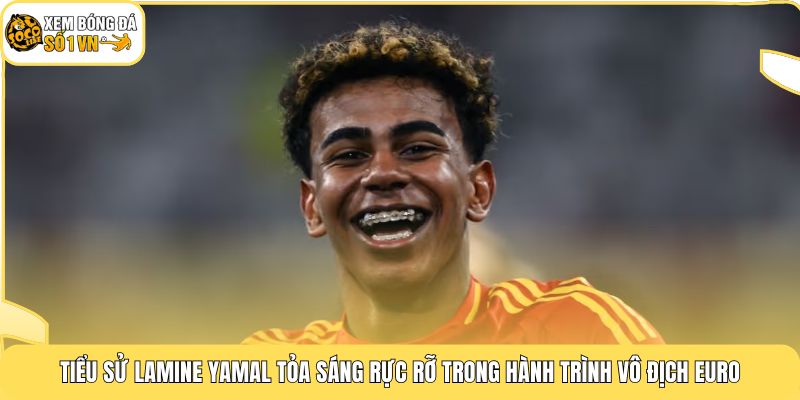 Tiểu Sử Lamine Yamal | Siêu Thần Đồng Bùng Nổ Ở Tuổi 17 4 Tiểu sử Lamine Yamal tỏa sáng rực rỡ trong hành trình vô địch Euro